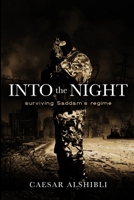 INTO THE NIGHT: surviving Saddam's regime B08L6HFRZM Book Cover