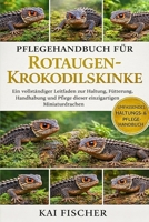 Pflegehandbuch für Rotaugen-Krokodilskinke: Ein vollständiger Leitfaden zur Haltung, Fütterung, Handhabung und Pflege dieser einzigartigen Miniaturdrachen (German Edition) B0H272VTWT Book Cover
