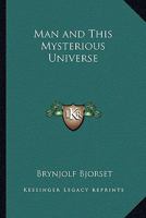 Man and This Mysterious Universe 1162793082 Book Cover