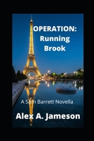 Operation: RUNNING BROOK: A Sam Barrett Novella B0BLB6Y7MY Book Cover
