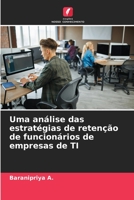 Uma análise das estratégias de retenção de funcionários de empresas de TI 6206204537 Book Cover