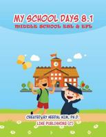 My School Days 8.1: Middle School ESL & Efl: Middle School ESL Efl Textbook for Reading, Listening, Speaking and Writing 1539338886 Book Cover