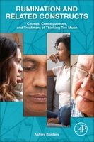 Causes, Consequences, and Treatment of Rumination: The Science of Thinking Too Much 0128125454 Book Cover