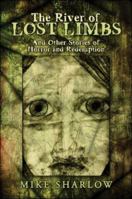 The River of Lost Limbs: And Other Stories of Horror and Redemption 1424167868 Book Cover