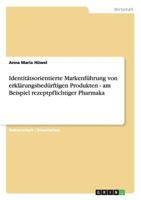 Identitätsorientierte Markenführung von erklärungsbedürftigen Produkten - am Beispiel rezeptpflichtiger Pharmaka 3656151431 Book Cover