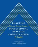 Enacting Alberta School Leaders' Professional Practice Competencies: A Toolkit 1460276728 Book Cover