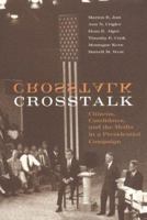 Crosstalk: Citizens, Candidates, and the Media in a Presidential Campaign (American Politics and Political Economy Series) 0226420213 Book Cover