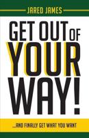 Get Out of YOUR Way! 1633672786 Book Cover