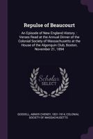 Repulse of Beaucourt: An Episode of New England History.: Verses Read at the Annual Dinner of the Colonial Society of Massachusetts at the House of the Algonquin Club, Boston, November 21, 1894 1377976343 Book Cover