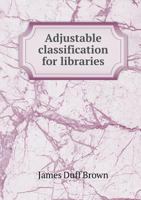 Adjustable Classification for Libraries, With Index 1018454527 Book Cover