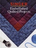 Embellished Quilted Projects (Singer Sewing Reference Library) 0865733090 Book Cover