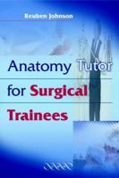 Anatomy Tutor for Surgeons in Training: A Multiple-Choice Tutor in Anatomy 1841101362 Book Cover