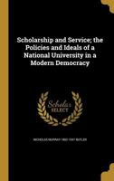 Scholarship and Service: The Policies of a National University in a Modern Democracy 1357516738 Book Cover