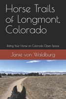 Horse Trails of Longmont, Colorado: Riding Your Horse on Colorado Open Space B08G9L6YL5 Book Cover
