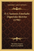 O. J. Samsoes Esterladte Digteriske Skrivter (1796) 1166968731 Book Cover