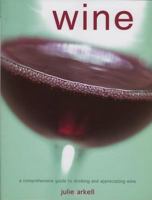 Wine: A Comprehensive Guide to Drinking and Appreciating 1843303477 Book Cover