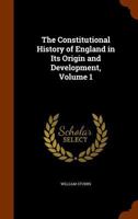 The Constitutional History Of England In Its Origin And Development; Volume 1 1016017421 Book Cover