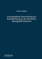 Geschichtliche Entwicklung Der Kartellbildung in Der Deutschen Sprengstoff-Industrie (1903) 1145172067 Book Cover
