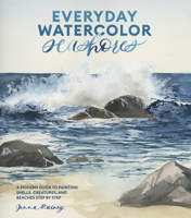 Everyday Watercolor Seashores: A Modern Guide to Painting Shells, Creatures, and Beaches Step by Step 1984856812 Book Cover