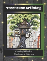Treehouse Artistry: Coloring Whimsical Treehouse Architecture B0CV8C5Z45 Book Cover