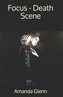 Focus - Death Scene B08C8R44JN Book Cover