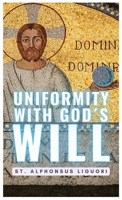 Uniformity With Gods Will B0CKWLY2ZL Book Cover