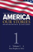 America: Our Stories, Volume 1: First Peoples to 1812 1616346264 Book Cover