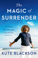 The Magic of Surrender: Finding the Courage to Let Go 0593189094 Book Cover