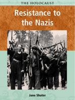 Resistance to the Nazis (Holocaust (Chicago, Ill.).) 1403432066 Book Cover