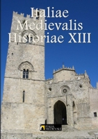 Italia Medievalis Historiae XIII (Italian Edition) 1470981300 Book Cover
