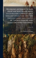 Reliquiae antiquae. Scraps from ancient manscripts, illustrating chiefly early English literature and the English language. Edited by Thomas Wright and James Orchard Halliwell (Latin Edition) 1023974517 Book Cover