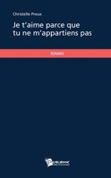 Je t'aime parce que tu ne m'appartiens pas (French Edition) 2748384121 Book Cover