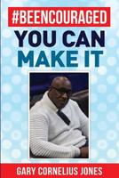 #Beencouraged: You Can Make It 1546347313 Book Cover