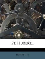 St. Hubert... 1278240950 Book Cover