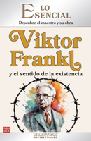 Viktor Frankl y el sentido de la existencia / Viktor Frankl and the Meaning of Existence: Descubre el maestro y su obra / Discover the Master and His Work (Spanish Edition) 849917731X Book Cover