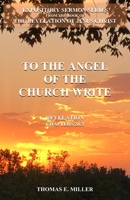 To the Angel of the Church Write: Expository Sermons Book of the Revelation B091CFG277 Book Cover