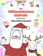 Das Weihnachtsmann-Malbuch: Weihnachtsbuch für Kinder Entzückende Winter- und Weihnachtsmann-Zeichnungen zum Genießen: Lustige Weihnachtsmotive zu B0CP8KYDGR Book Cover