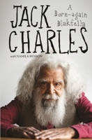 Jack Charles: Born-again Blakfella 0143792229 Book Cover