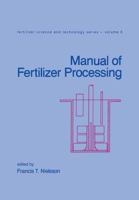 Manual of Fertilizer Processing (Fertilizer Science and Technology Series) 0824775228 Book Cover