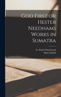 God First or Hester Needhams Works in Sumatra 1355167833 Book Cover