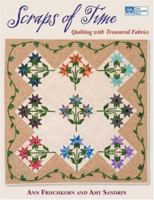 Scraps of Time: Quilting With Treasured Fabrics (That Patchwork Place) 1564776735 Book Cover