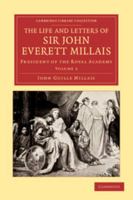 The Life and Letters of Sir John Everett Millais - Volume 2 1108051731 Book Cover