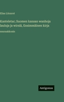 Kanteletar; Suomen kansan wanhoja lauluja ja wirsiä, Ensimmäinen kirja: suuraakkosin (Finnish Edition) 3387067844 Book Cover