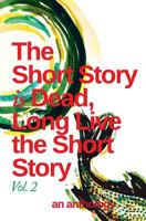 The Short Story is Dead, Long Live the Short Story! Volume 2 0987016237 Book Cover
