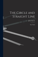 The Circle and Straight Line [microform]: Part Third 1014560616 Book Cover