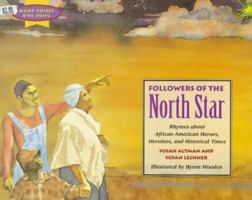 Followers of the North Star: Rhymes About African America Heroes, Heroines, and Historical Times (Many Voices, One Song) 0516451510 Book Cover