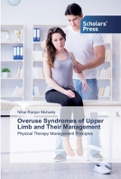 Overuse Syndromes of Upper Limb and Their Management: Physical Therapy Management Principles 613892049X Book Cover
