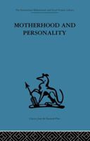 Motherhood and Personality: Psychosomatic aspects of childbirth 113888264X Book Cover