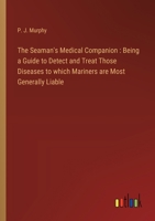 The Seaman's Medical Companion: Being a Guide to Detect and Treat Those Diseases to which Mariners are Most Generally Liable 3368779222 Book Cover