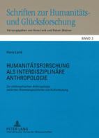 Humanitaetsforschung ALS Interdisziplinaere Anthropologie: Zur Philosophischen Anthropologie Zwischen Stammesgeschichte Und Kulturdeutung 3631577613 Book Cover